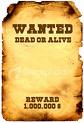 Wanted! dead or alive Wanted!